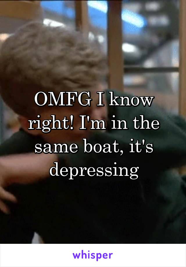 OMFG I know right! I'm in the same boat, it's depressing