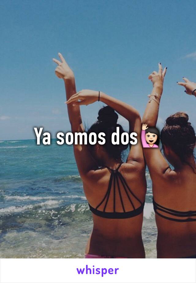 Ya somos dos🙋🏻 