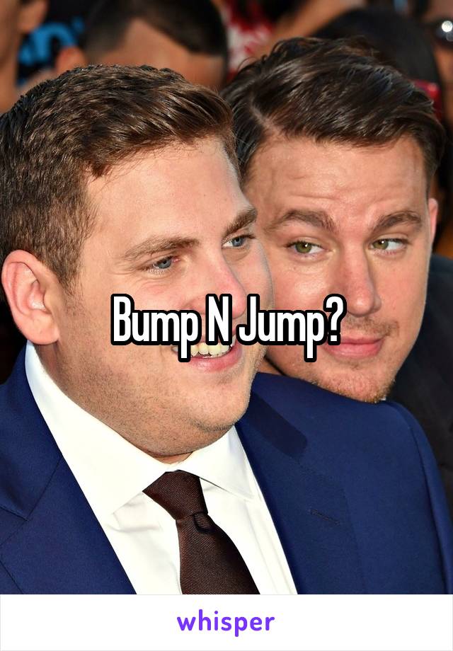 Bump N Jump?