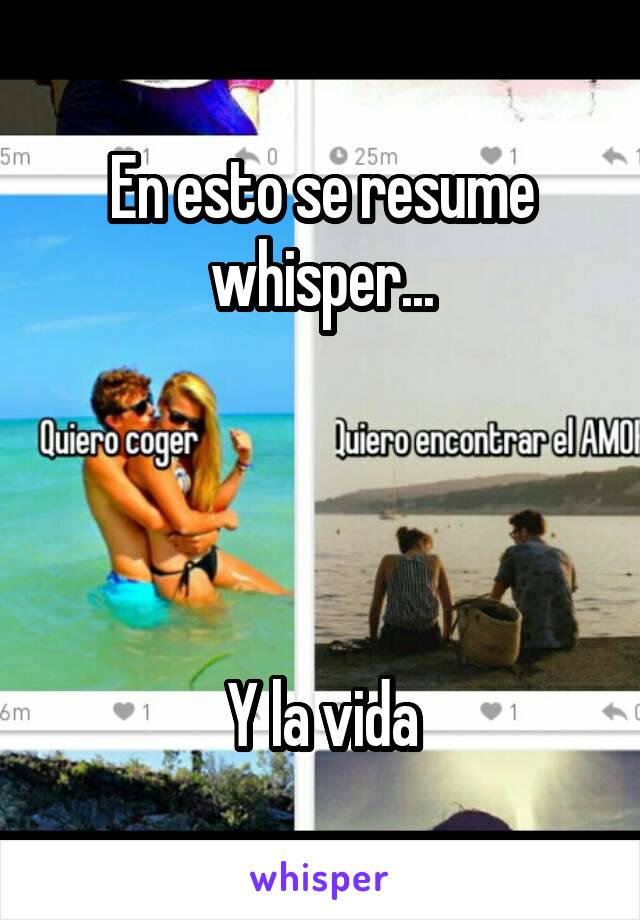 En esto se resume whisper...




Y la vida