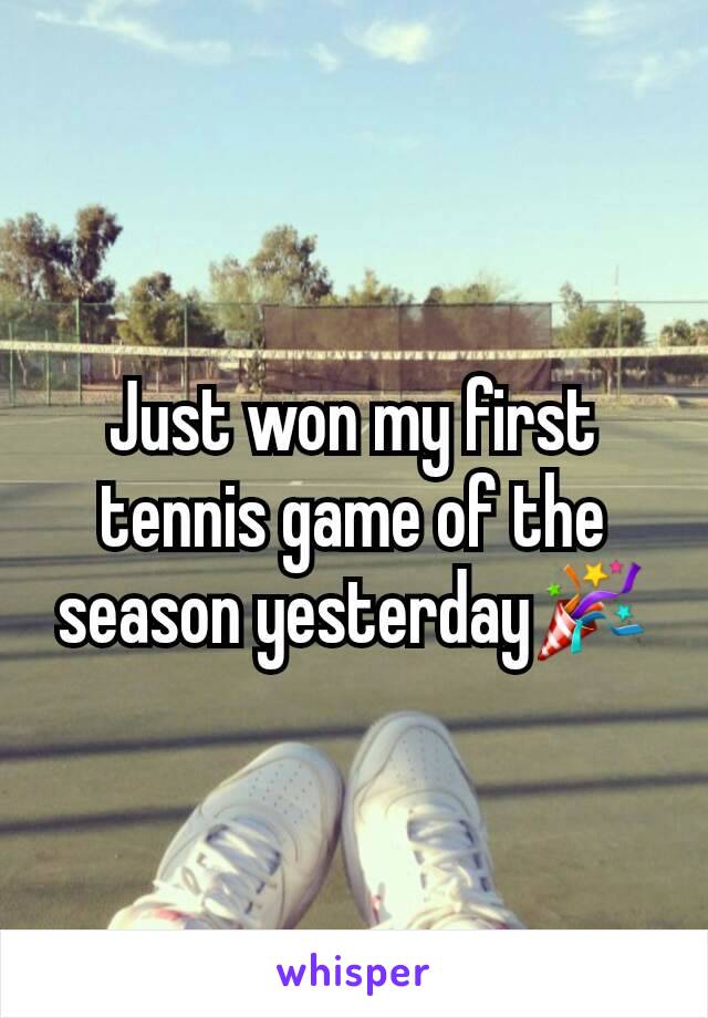 Just won my first tennis game of the season yesterday🎉