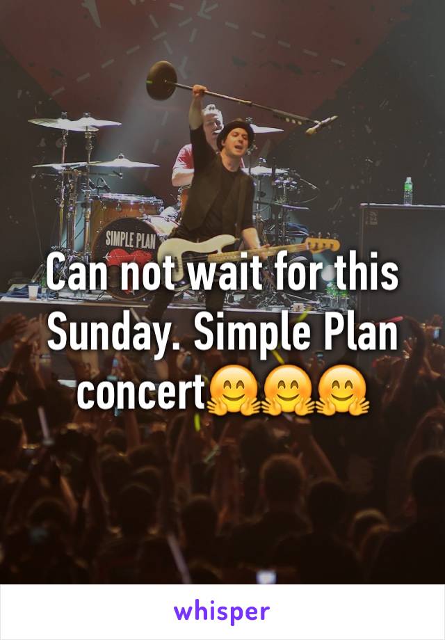 Can not wait for this Sunday. Simple Plan concert🤗🤗🤗