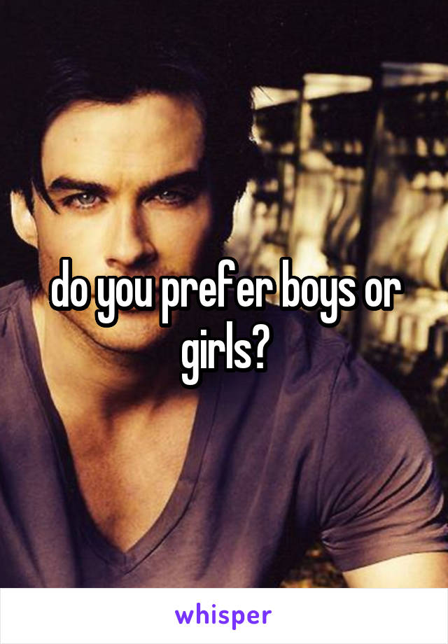 do you prefer boys or girls?