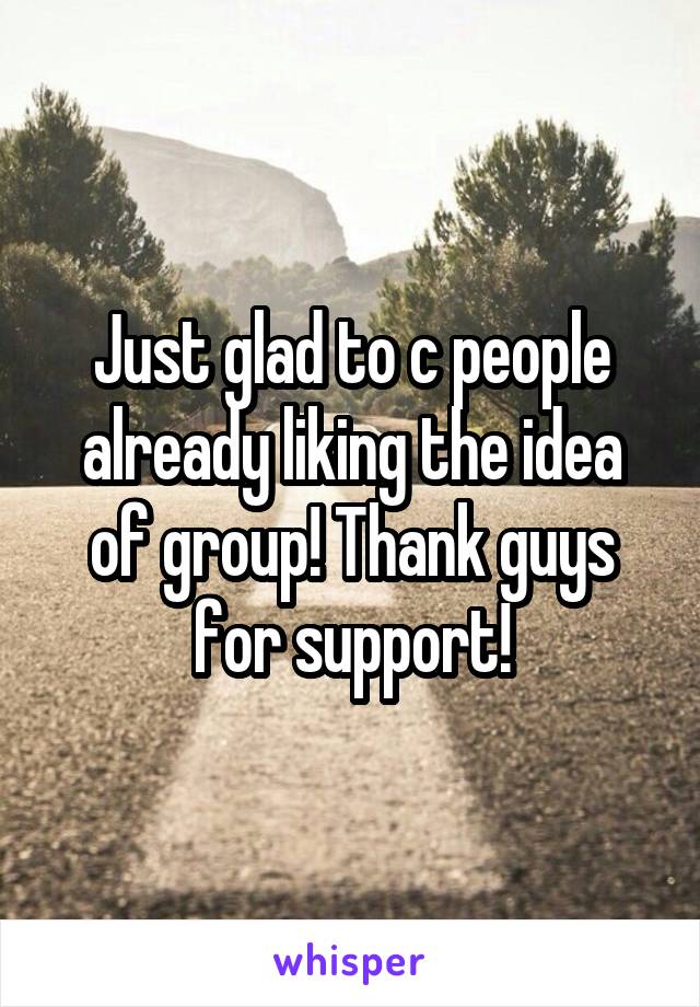 Just glad to c people already liking the idea of group! Thank guys for support!