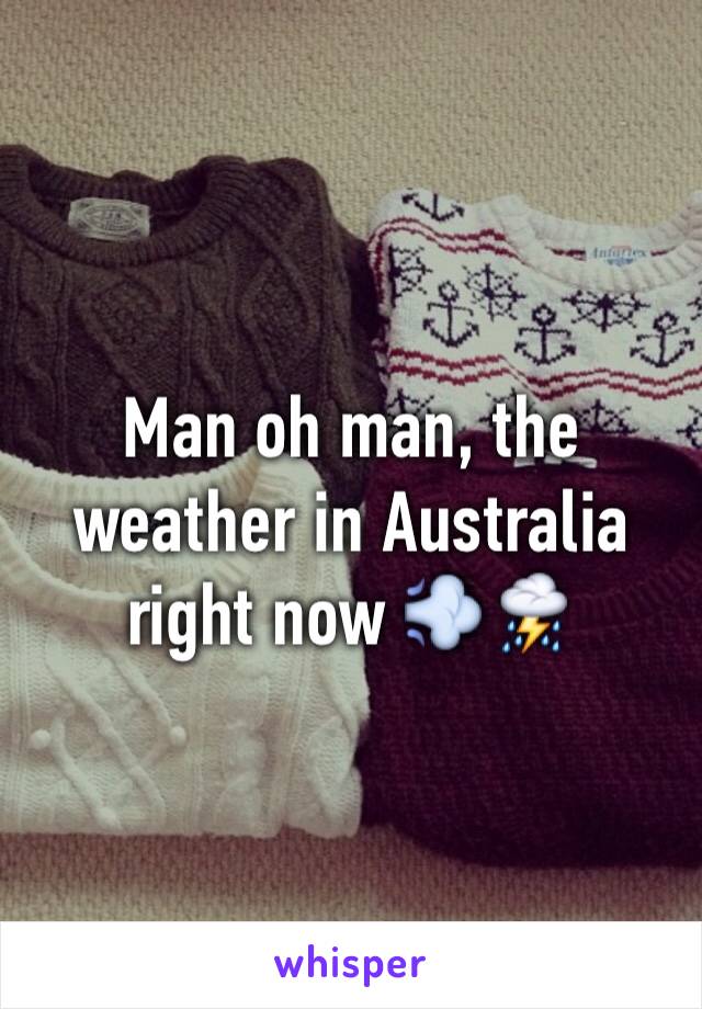 Man oh man, the weather in Australia right now 💨⛈ 