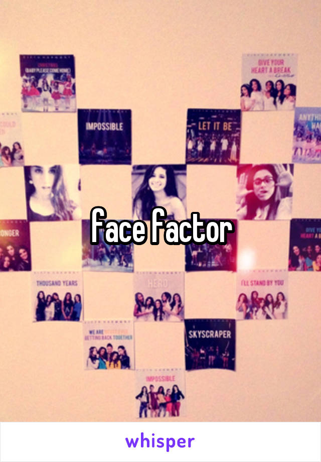 face factor