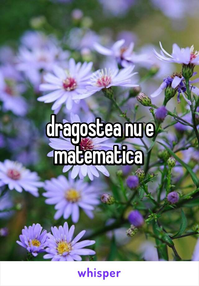 dragostea nu e matematica 