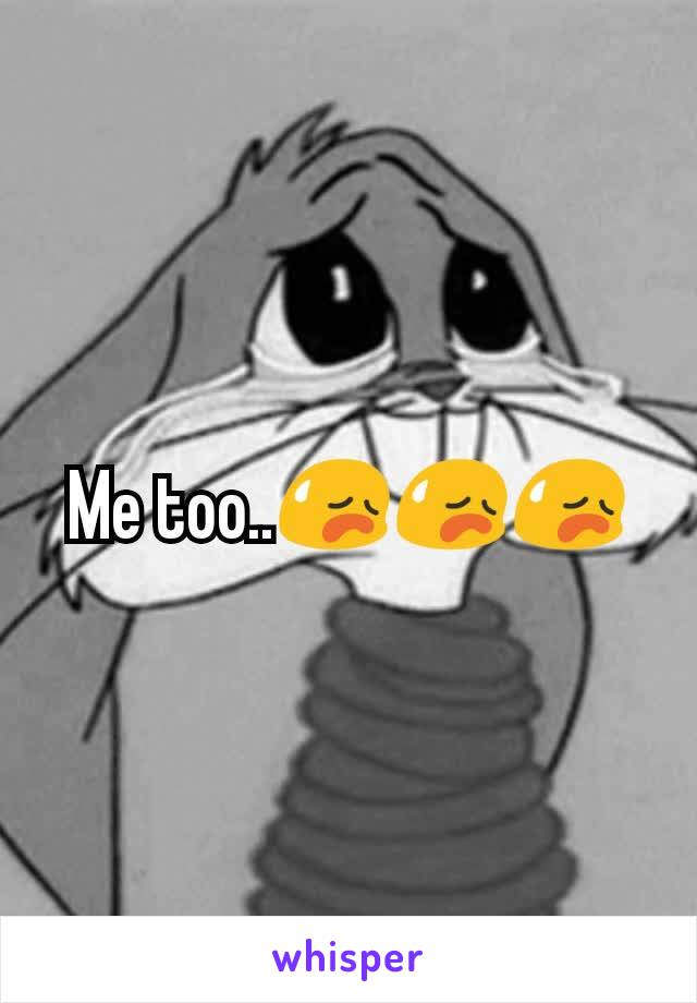 Me too..😥😥😥