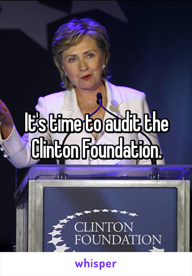 It's time to audit the Clinton Foundation.