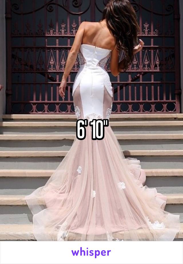 6' 10"