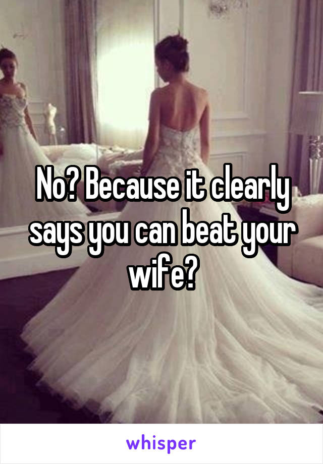 No? Because it clearly says you can beat your wife?