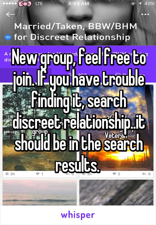 New group, feel free to join. If you have trouble finding it, search discreet relationship..it should be in the search results. 