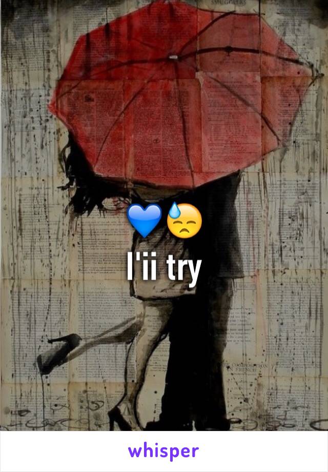 💙😓 
I'ii try 