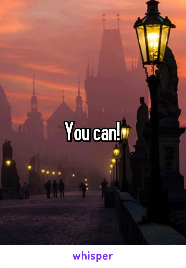 You can! 