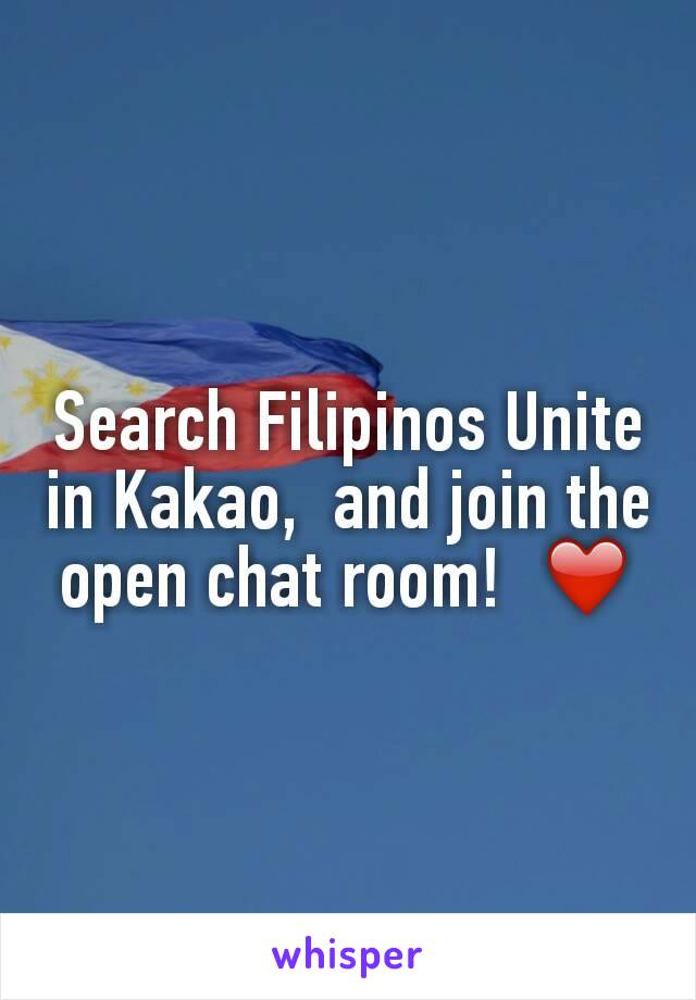 Search Filipinos Unite in Kakao,  and join the open chat room!  ❤