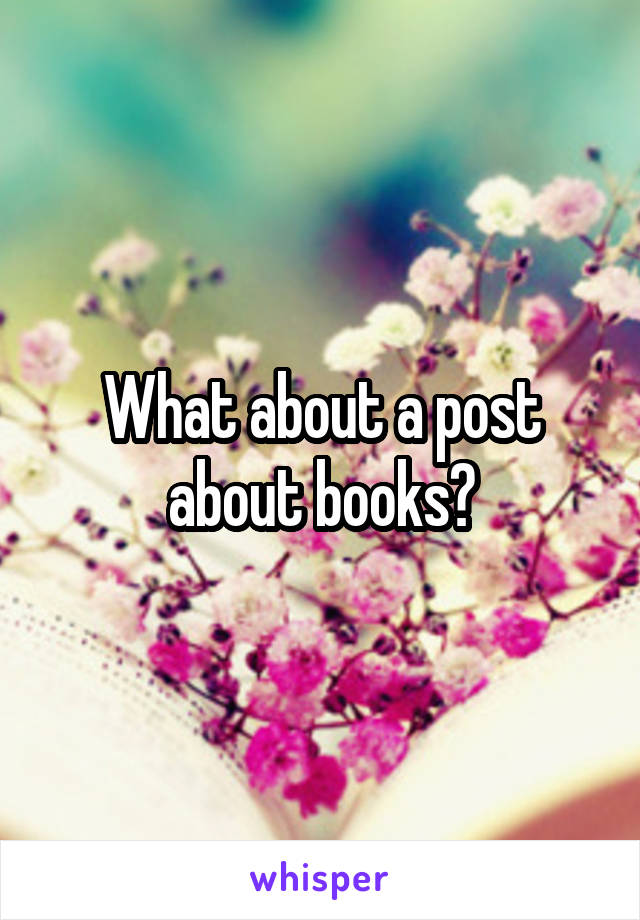 What about a post about books?