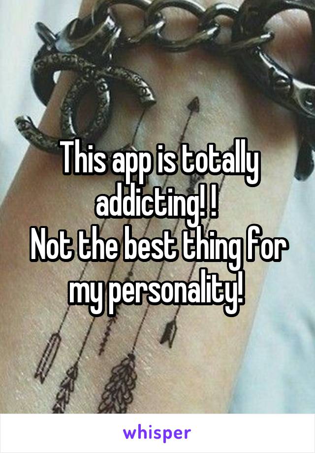 This app is totally addicting! ! 
Not the best thing for my personality! 