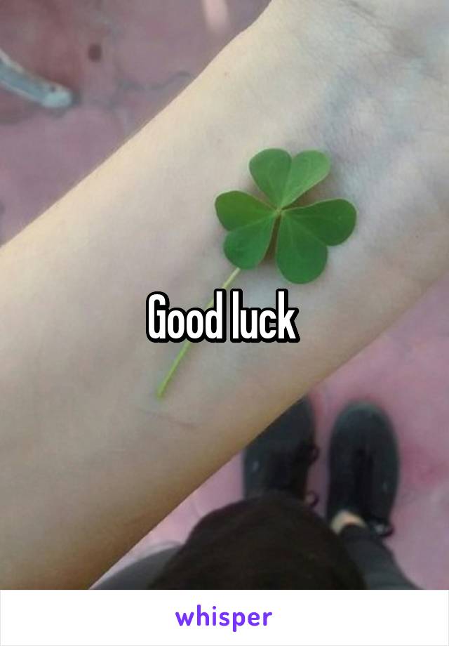 Good luck 