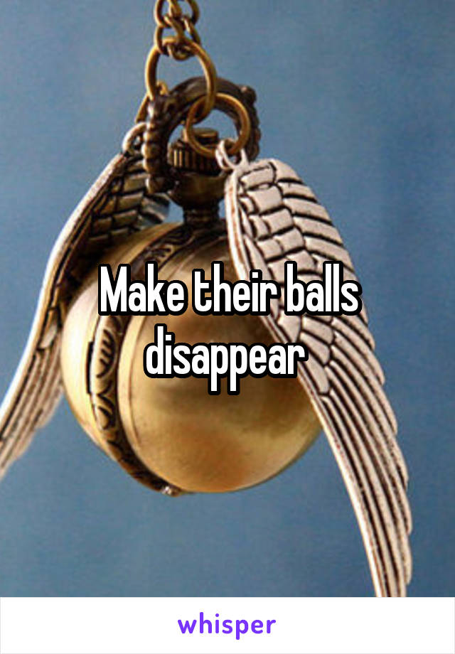 Make their balls disappear 