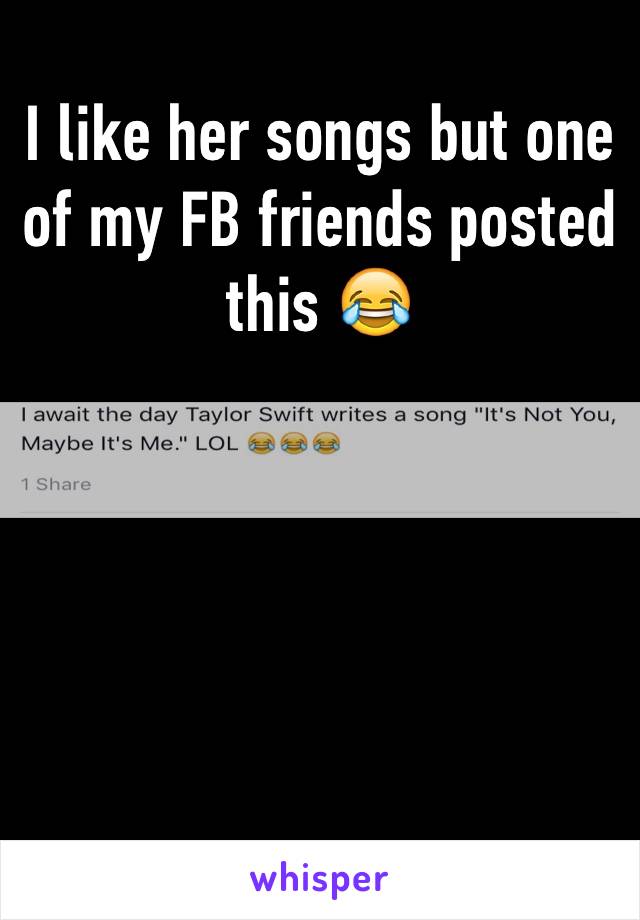 I like her songs but one of my FB friends posted this 😂





