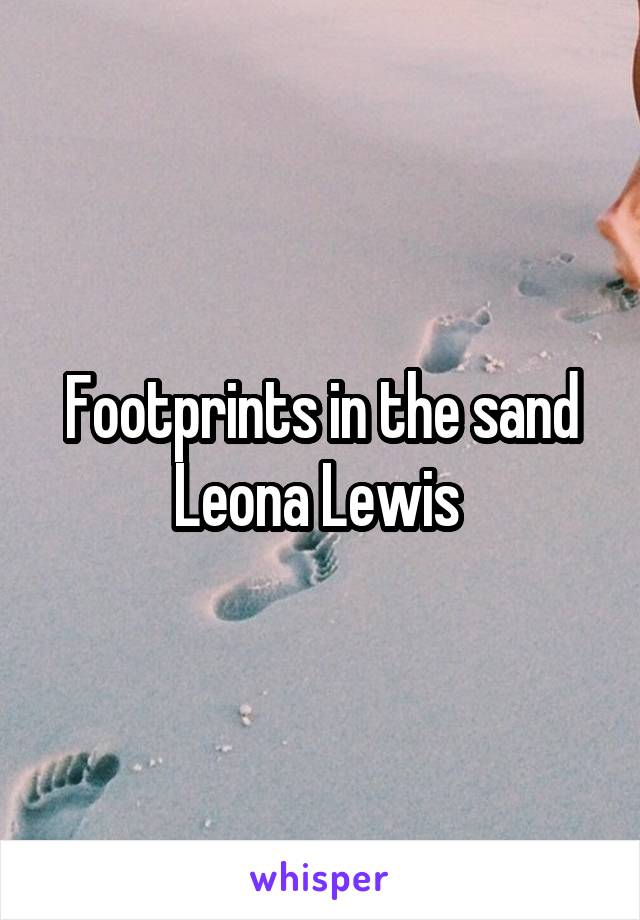 Footprints in the sand Leona Lewis 