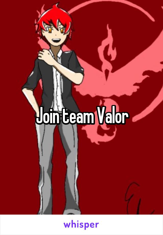 Join team Valor