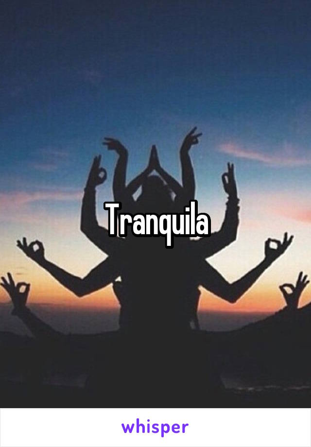 Tranquila