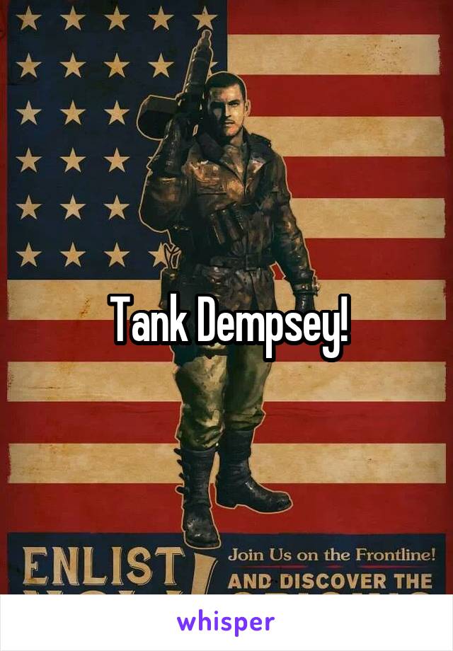 Tank Dempsey!