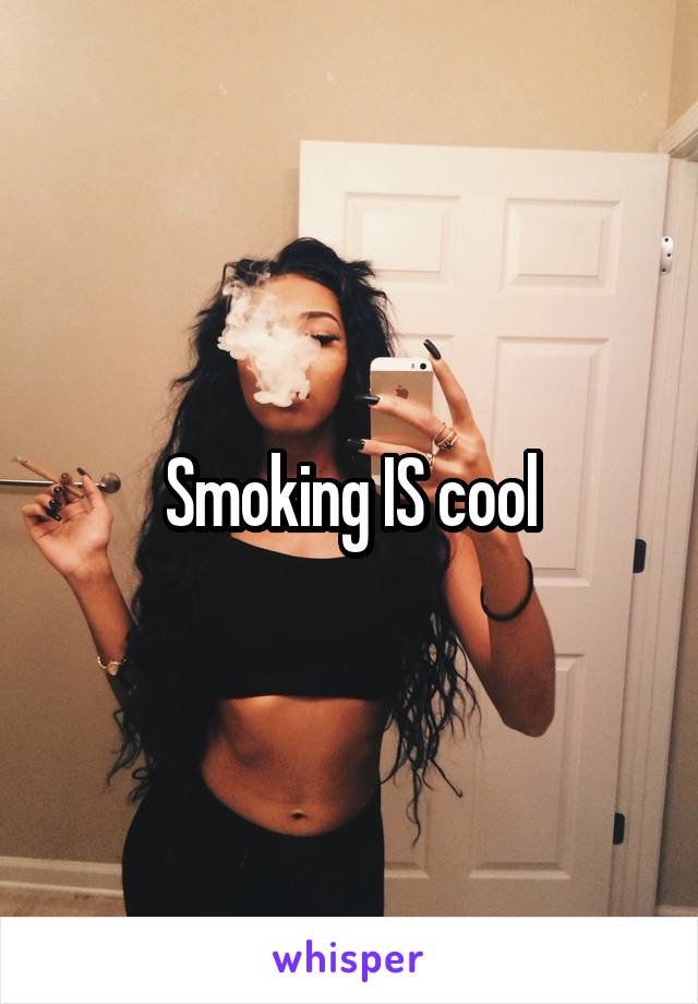 Smoking IS cool