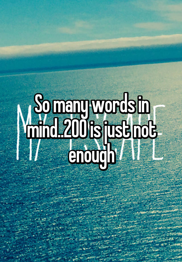 so-many-words-in-mind-200-is-just-not-enough