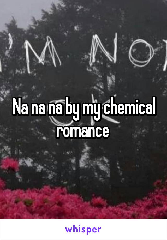 Na na na by my chemical romance 