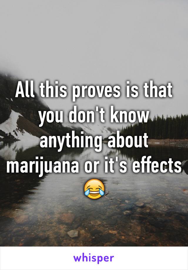 All this proves is that you don't know anything about marijuana or it's effects 😂