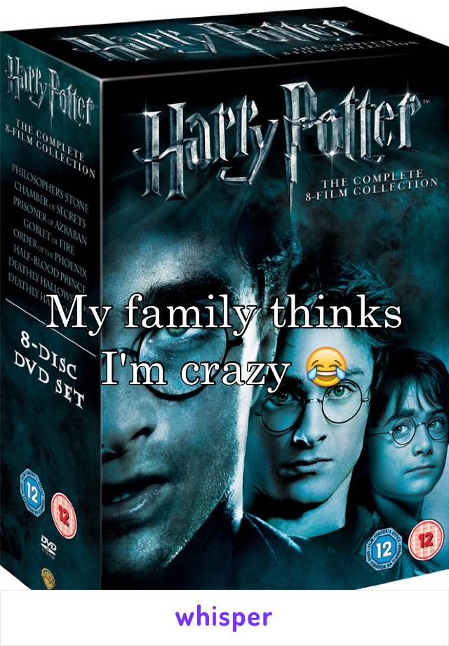 My family thinks I'm crazy 😂