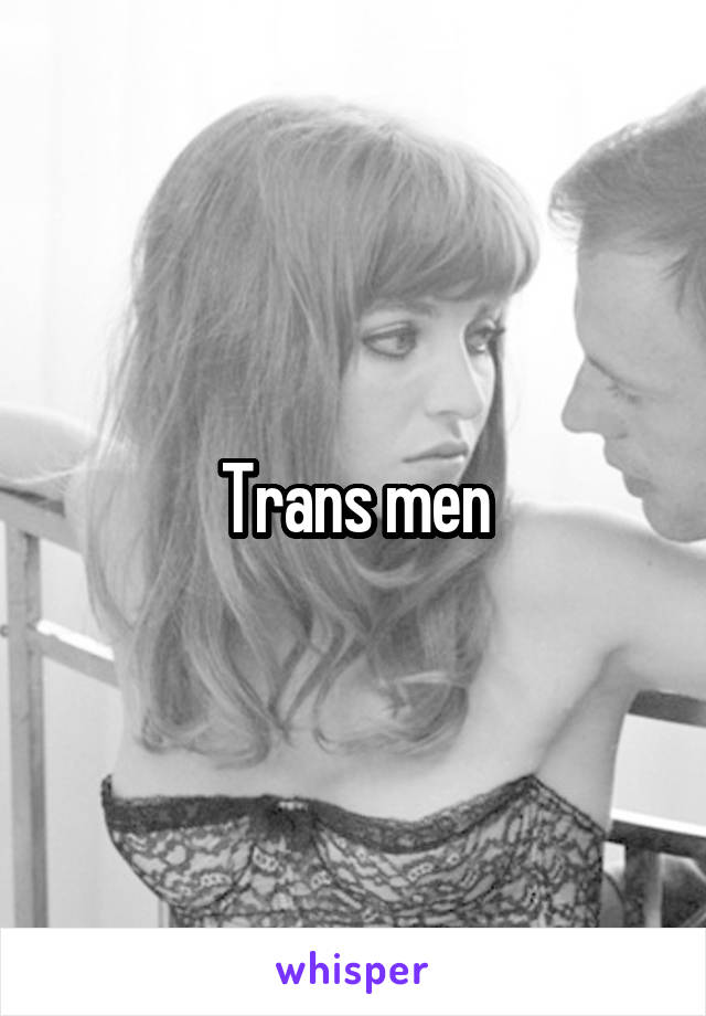 Trans men