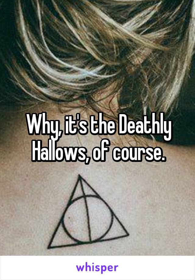 Why, it's the Deathly Hallows, of course.