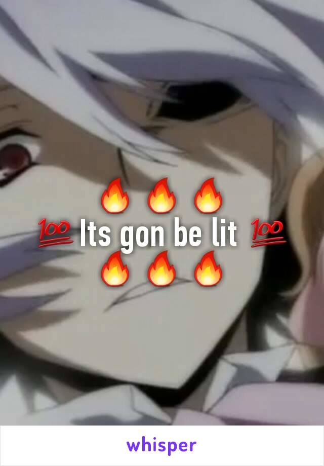 🔥🔥🔥
💯Its gon be lit 💯🔥🔥🔥