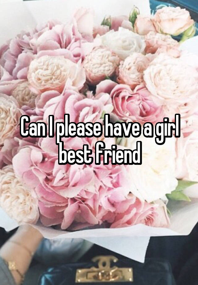 can-i-please-have-a-girl-best-friend