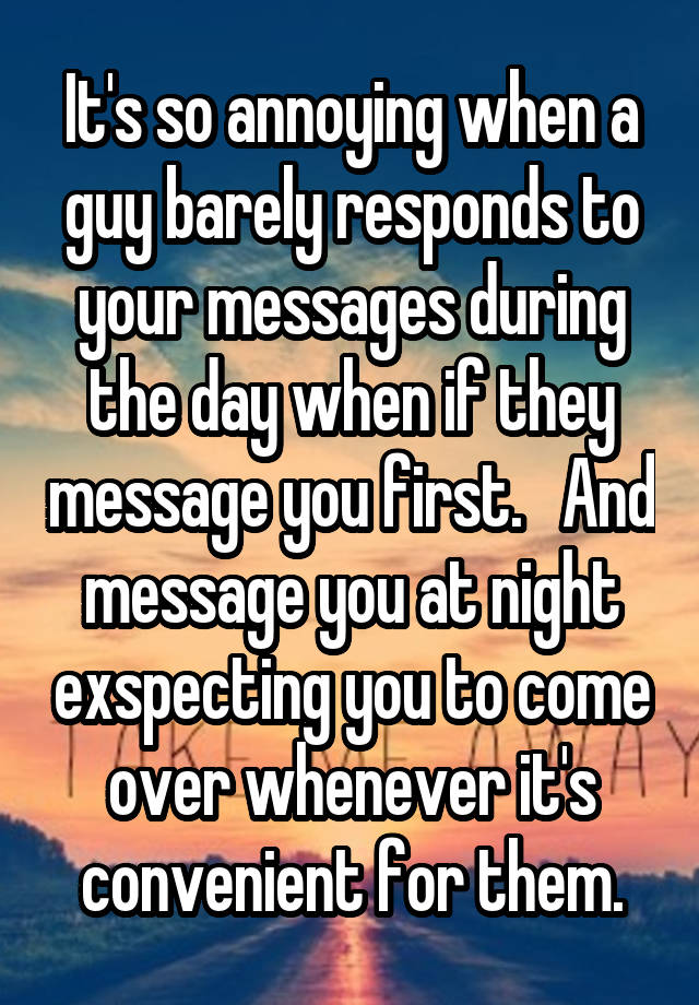 it-s-so-annoying-when-a-guy-barely-responds-to-your-messages-during-the