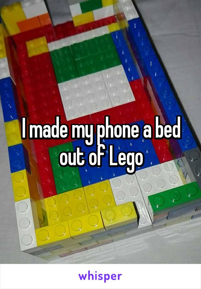 I made my phone a bed out of Lego