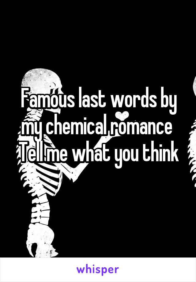 Famous last words by my chemical romance 
Tell me what you think 