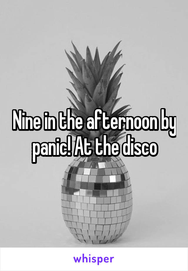 Nine in the afternoon by panic! At the disco