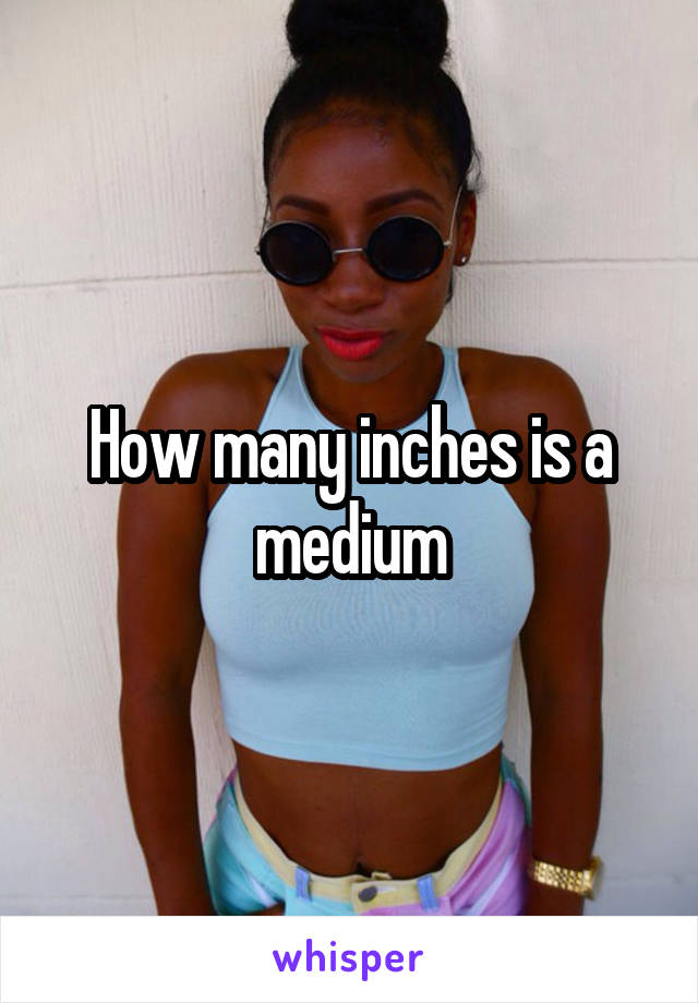 How many inches is a medium