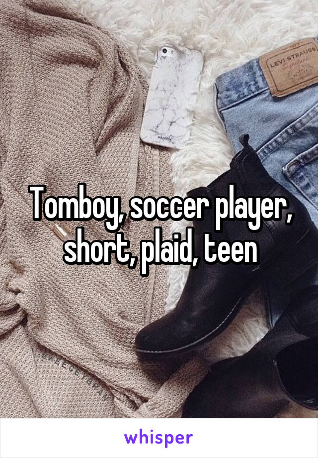 Tomboy, soccer player, short, plaid, teen