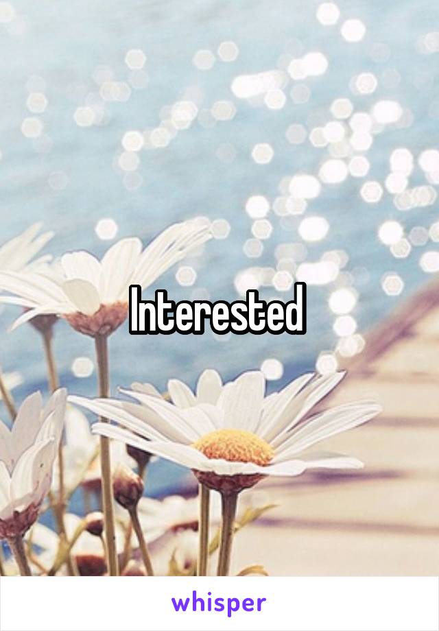 Interested 