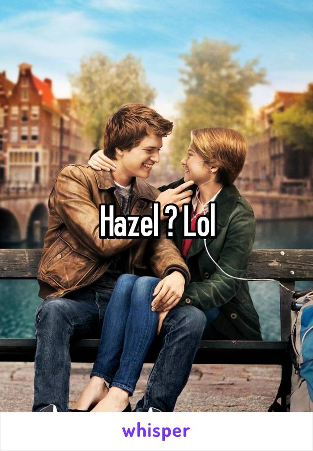 Hazel ? Lol