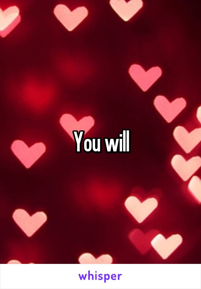 You will