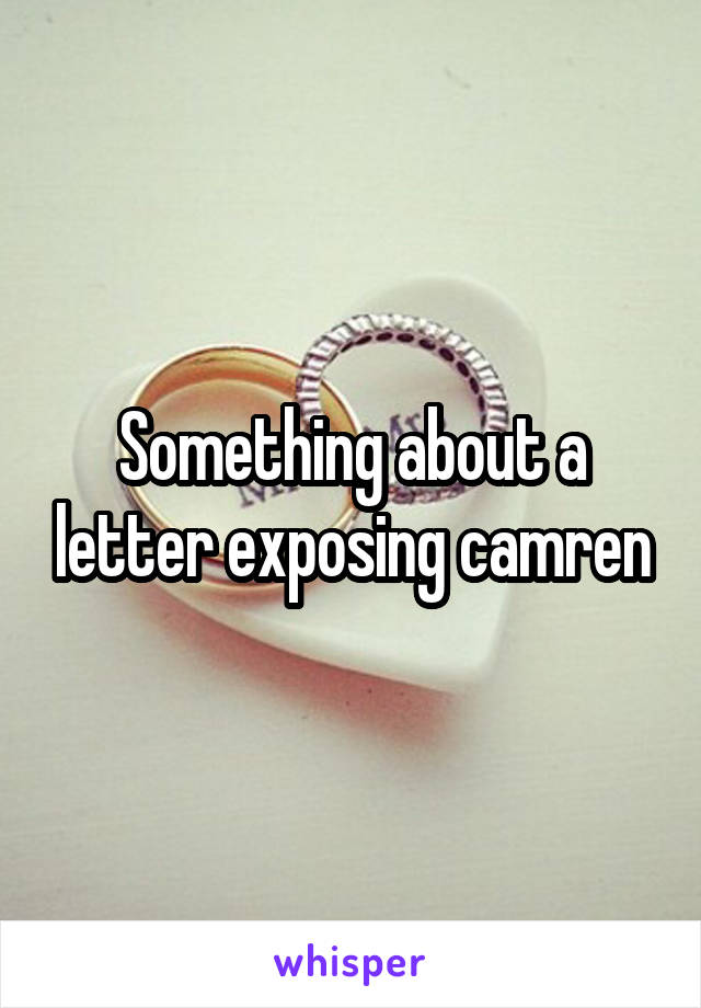 Something about a letter exposing camren