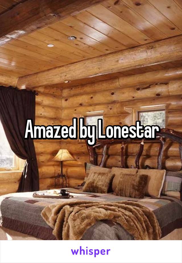 Amazed by Lonestar