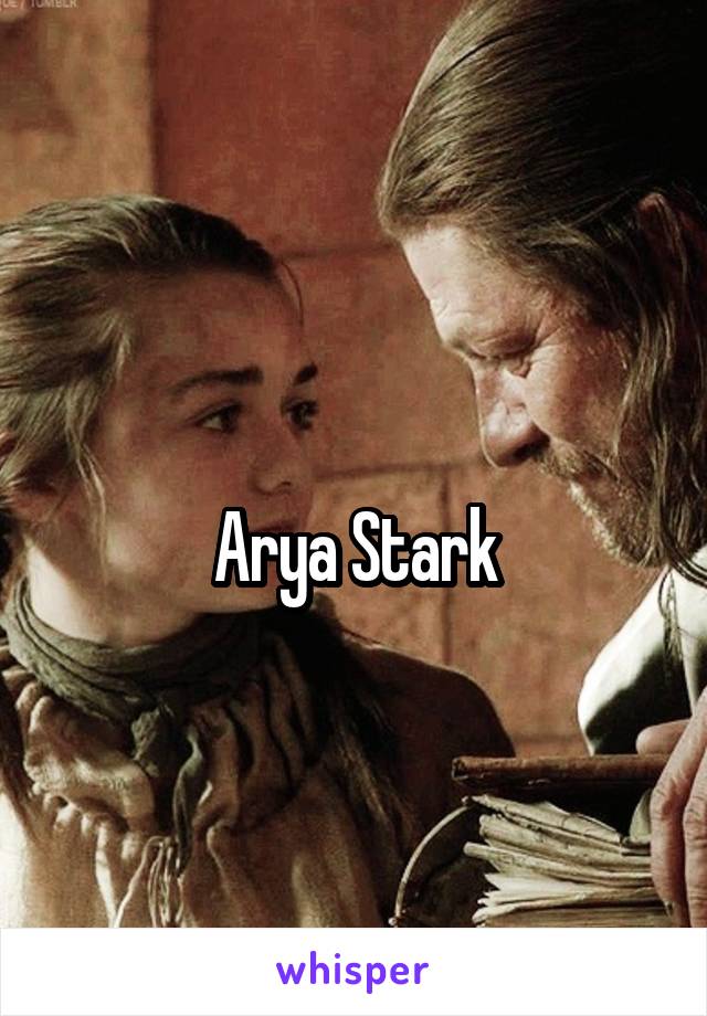  
Arya Stark