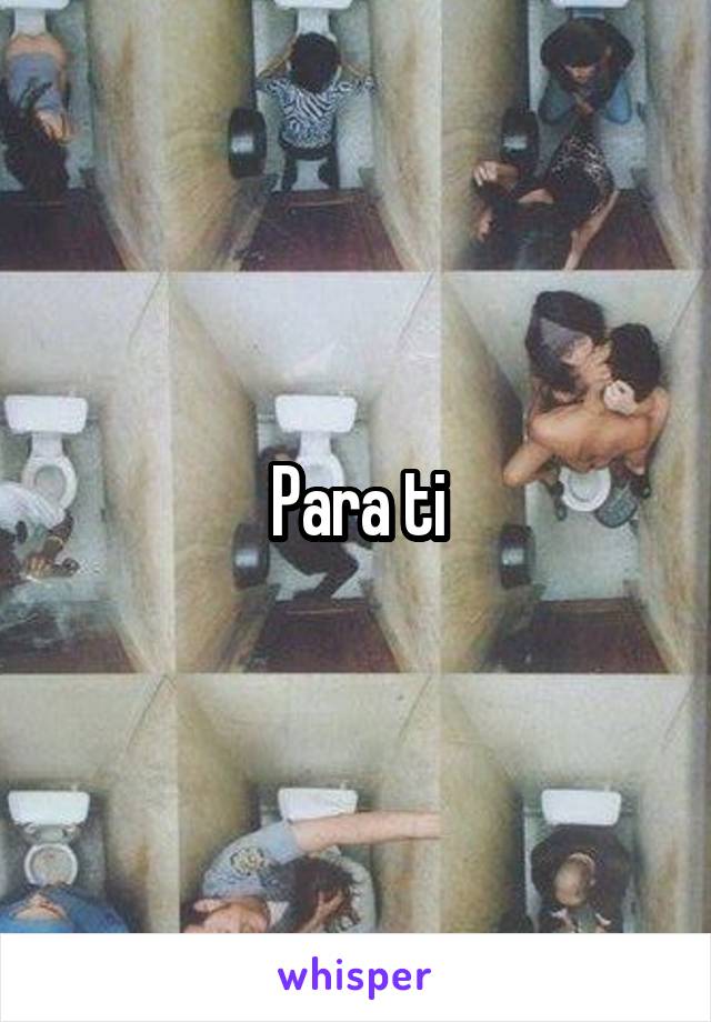 Para ti